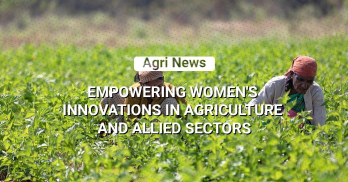 Fostering Women-Led Innovation In Agriculture And Allied Sectors