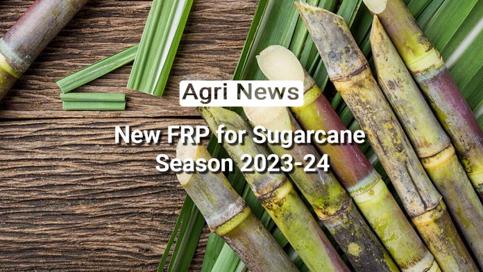Higher Profits, Brighter Future: Exploring the New FRP for Sugarcane Season 2023-24